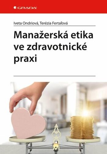 Manažerská etika ve zdravotnické praxi - Fertaľová Terézia, Iveta Ondriová - e-kniha