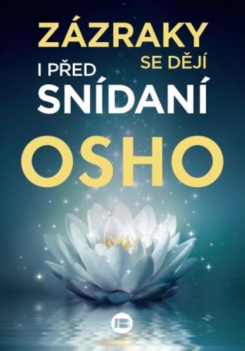 Zázraky se dějí i před snídaní - Osho Rajneesh - e-kniha