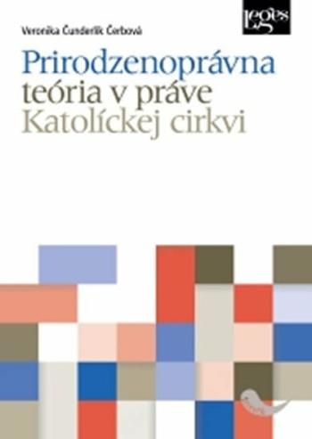 Prirodzenoprávna teória v práve Katolíckej cirkvi - Veronika Čunderlík Čerbová