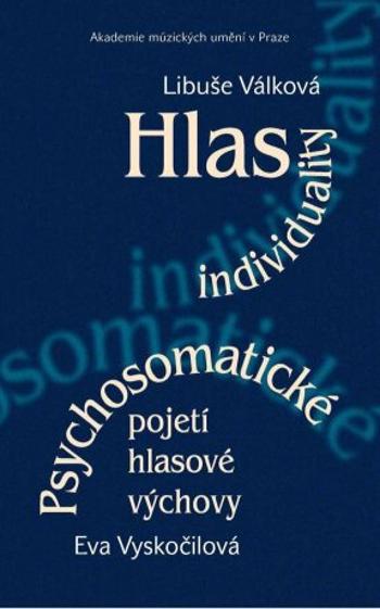 Hlas individuality. Psychosomatické pojetí hlasové výchovy - Libuše Válková, Eva Vyskočilová - e-kniha