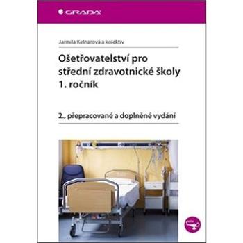 Ošetřovatelství pro střední zdravotnické školy 1. ročník (978-80-247-5332-4)