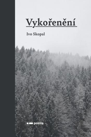 Vykořenění - Skopal Ivo - e-kniha