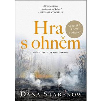 Hra s ohněm: Případ pro Kate Shugakovou (978-80-7588-311-7)