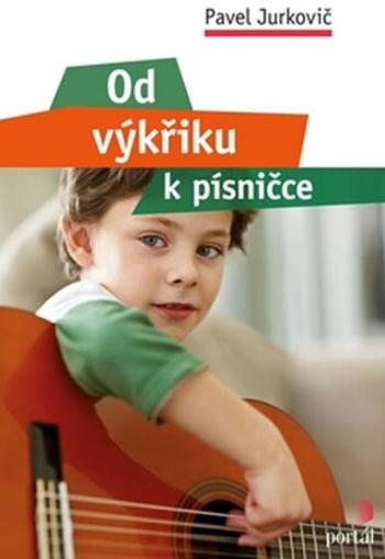 Od výkřiku k písničce - Pavel Jurkovič