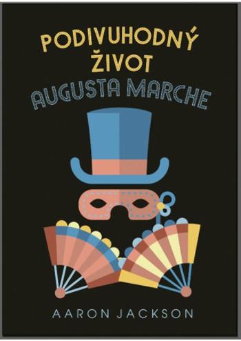 Podivuhodný život Augusta Marche - Aaron Jackson