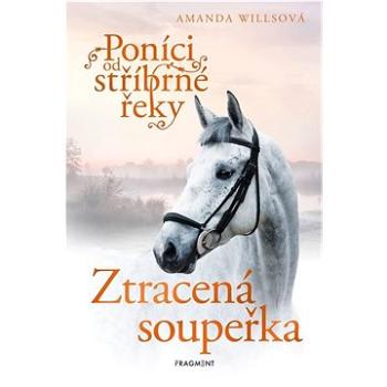 Poníci od stříbrné řeky Ztracená soupeřka (978-80-253-6003-3)