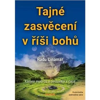 Tajné zasvěcení v říši bohů: Kámen mudrců a cestování v čase (978-80-7651-145-3)