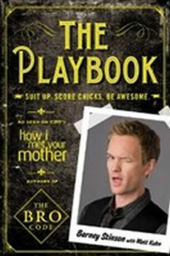 The Playbook : Suit Up. Score Chicks. Be Awesome - Barney Stinson