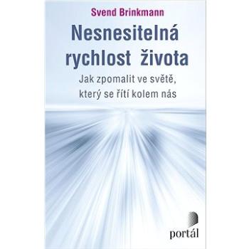 Nesnesitelná rychlost života: Jak zpomalit ve světě, který se řítí kolem nás (978-80-262-1839-5)