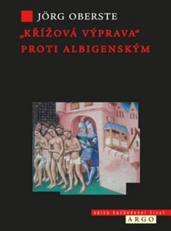 "Křížová výprava" proti albigenským - Jörg Oberste