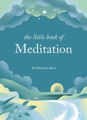 The Little Book of Meditation - Collard Patrizia  Dr.