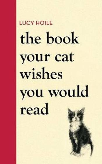 The Book Your Cat Wishes You Would Read (Defekt) - Lucy Hoile