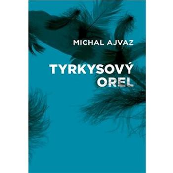 Tyrkysový orel (978-80-7227-860-2)