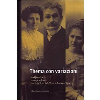 Thema con variazioni: Leoš Janáček - korespondence s manželkou Zdeňkou a dcerou Olgou (978-80-86385-36-5)