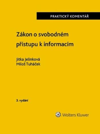 Zákon o svobodném přístupu k informacím Praktický komentář - Miloš Tuháček, Jitka Jelínková