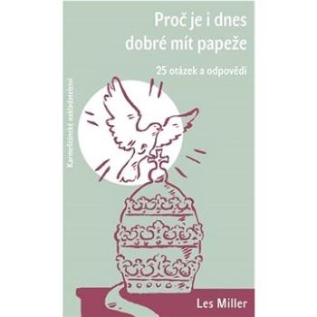 Proč je i dnes dobré mít papeže: 50 otázek a odpovědí (978-80-7566-249-1)