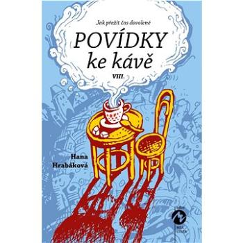 Povídky ke kávě VIII.: aneb Jak přežít čas dovolené (978-80-7656-055-0)