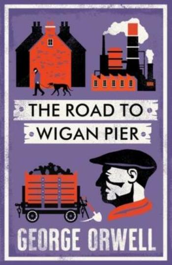 The Road to Wigan Pier - George Orwell