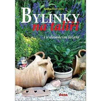 Bylinky na talíři i v domácím léčení (978-80-7322-208-6)