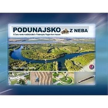 Podunajsko z neba: A Duna mente madártávlatból, Podunajsko Region from Heaven (978-80-8144-144-8)