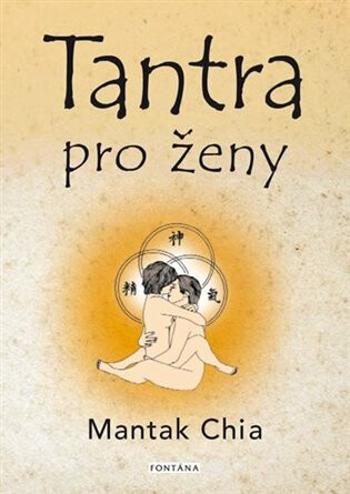 Tantra pro ženy - Mantak Chia, William U. Wei