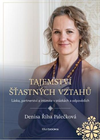 Tajemství šťastných vztahů - Denisa Říha Palečková - e-kniha