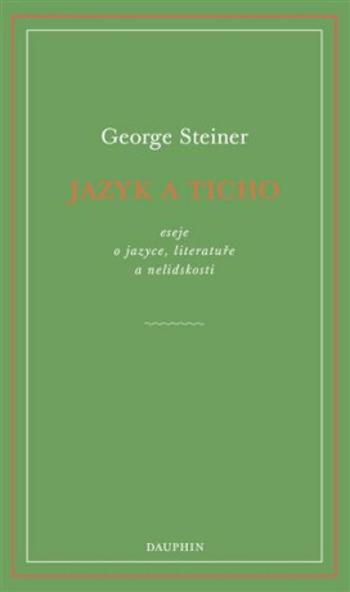 Jazyk a ticho - George Steiner