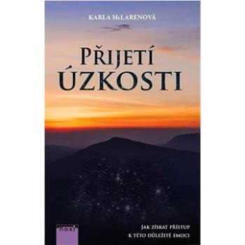 Přijetí úzkosti: Jak získat přístup k této důležité emoci (978-80-8111-605-6)