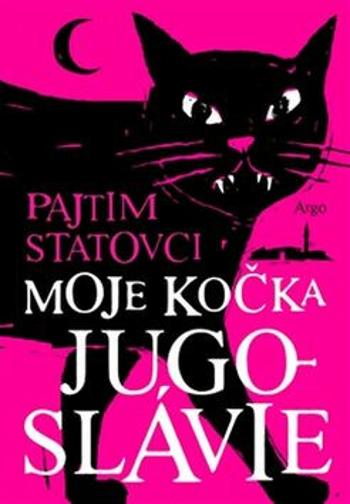 Moje kočka Jugoslávie - Pajtim Statovci