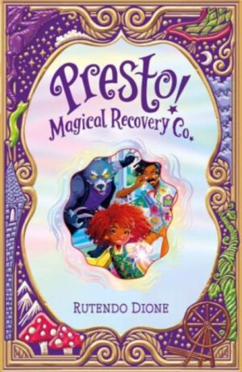 Presto! Magical Recovery Co. - Rutendo Dione