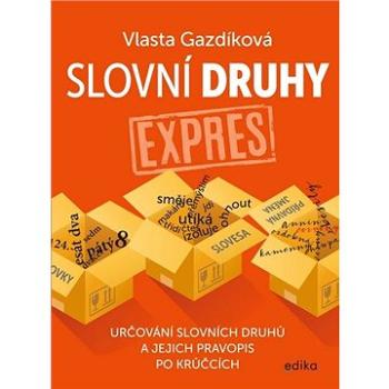 Slovní druhy expres: Určování slovních druhů a jejich pravopis po krůčcích (978-80-266-1533-0)