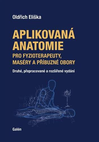 Aplikovaná anatomie pro fyzioterapeuty, maséry a příbuzné obory - Oldřich Eliška