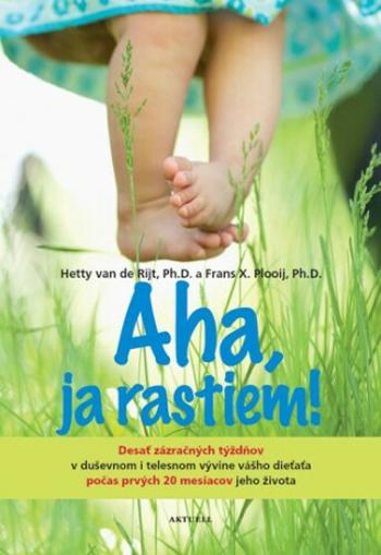 Aha, ja rastiem! - Hetty van de Rijtová, Frans X. Plooij