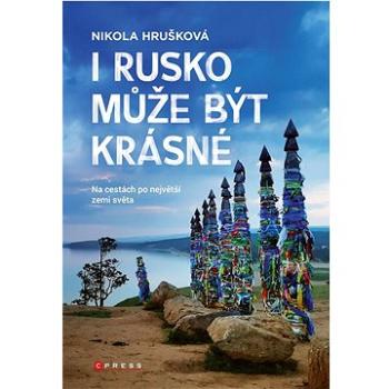 I Rusko může být krásné: Na cestách po největší zemi světa (978-80-265-1050-5)