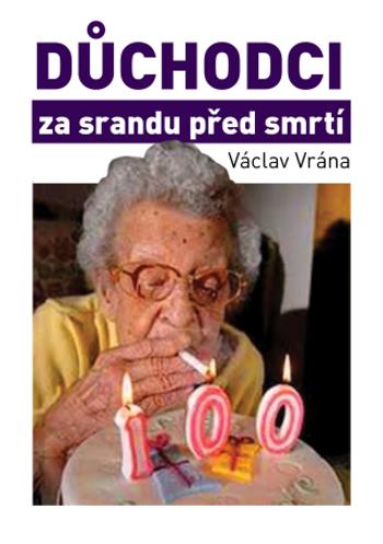 Důchodci za srandu před smrtí - Václav Vrána - e-kniha