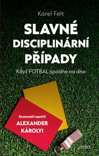 Slavné disciplinární případy - Karel Felt, Károlyi Alexander