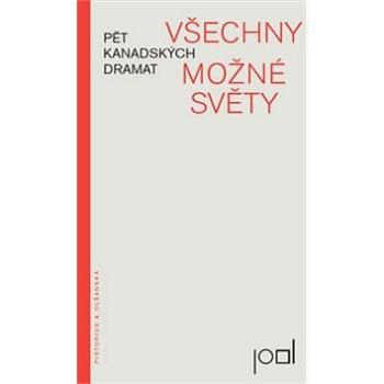 Všechny možné světy: Pět kanadských dramat (978-80-87855-17-1)