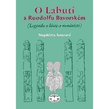 O Labuti a Ruodolfu Bavorském: (Legenda o lásce a nenávisti (978-80-7277-474-6)