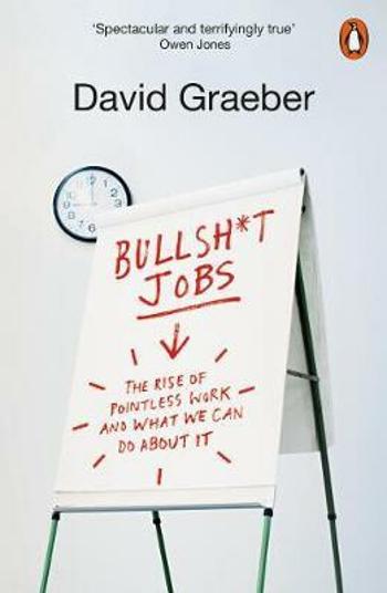 Bullshit Jobs : The Rise of Pointless Work, and What We Can Do About It - David Graeber