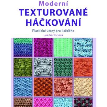 Moderní texturované háčkování: Plastické vzory pro každého (978-80-7625-225-7)