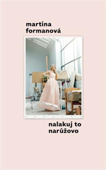 Nalakuj to narůžovo - Martina Formanová