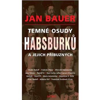 Temné osudy Habsburků a jejich příbuzných (978-80-279-0039-8)