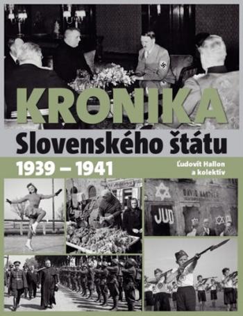 Kronika Slovenského štátu 1939 - 1941 - Ľudovít Hallon