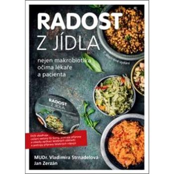 Radost z jídla: Nejen makrobiotika očima lékaře a pacienta (včetně DVD) (978-80-7554-178-9)