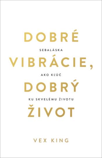 Dobré vibrácie, dobrý život - Vex King