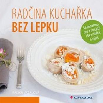 Radčina kuchařka bez lepku: Se spoustou rad a receptů i bez mléka a vajec (978-80-247-5581-6)