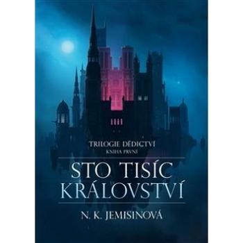 Sto tisíc království: Trilogie Dědictví Kniha první (978-80-257-0837-8)