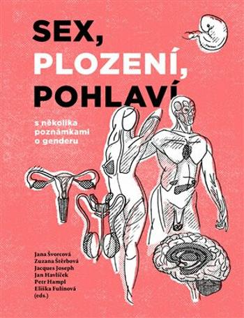 Sex, plození, pohlaví s několika poznámkami o genderu - Petr Hampl, Jan Havlíček, Jacques Joseph, Zuzana Štěrbová, Jana Švorcová