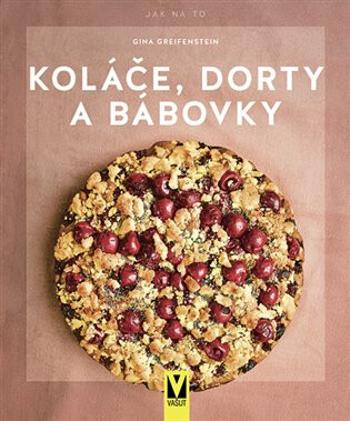 Koláče, dorty a bábovky - Gina Greifenstein