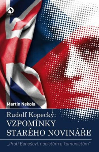 Rudolf Kopecký: Vzpomínky starého novináře (Defekt) - Martin Nekola, Rudolf  Kopecký